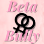 Beta Bully (GL) [COMPLETE]
