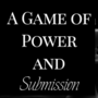 A Game of Power and Submission