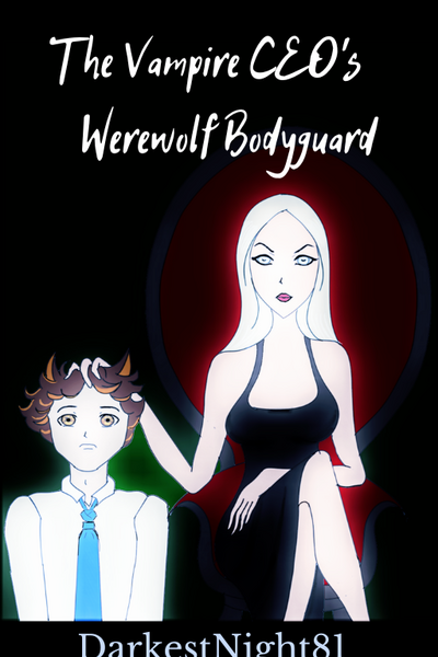 The Vampire CEO's Werewolf Bodyguard (hiatus until 2027)
