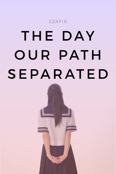 The Day Our Path Separated