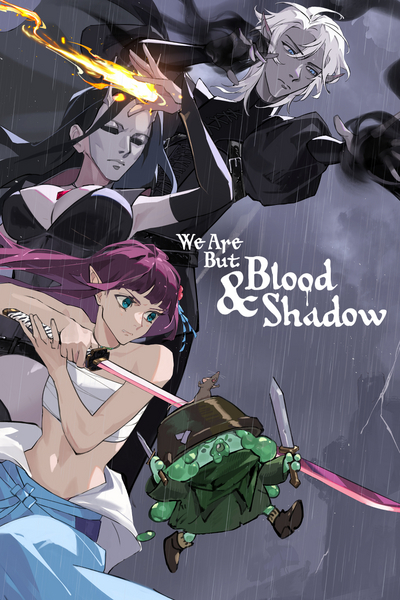 We are but Blood and Shadow