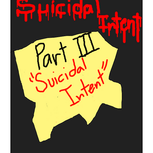 Part III:"Suicidal Intent"