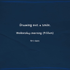 Drawing out a smile.
