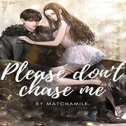 Please don't chase me!
