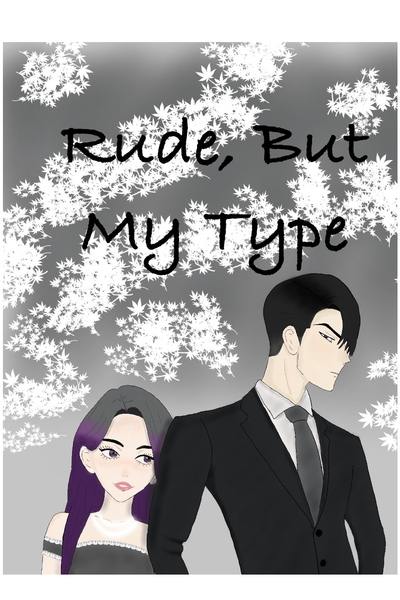 Rude, But My Type