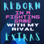 Reborn in a Fighting Game with My Rival Extras