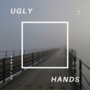Ugly Hands