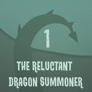 The reluctant Dragon Summoner - Episode 1