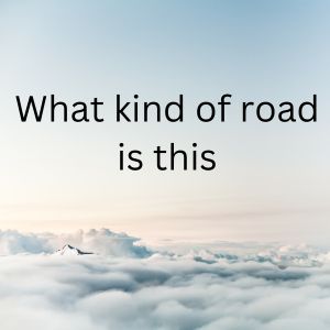 What kind of road is this