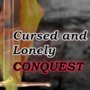 Cursed and Lonely: Conquest