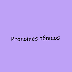 Pronomes t&ocirc;nicos