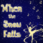 When the Snow Falls