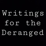 Writings for the Deranged