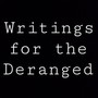 Writings for the Deranged