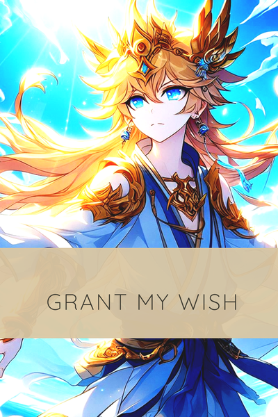 GRANT MY WISH