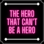 The Hero That Can't Be a Hero PT-BR