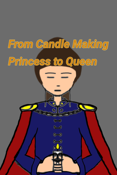 From Candle Making Princess to Queen