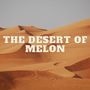 The Desert of Melon (DRAFT)