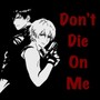 Don't Die on Me