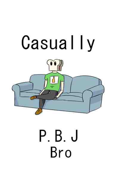 Casually P.B.J. Bro