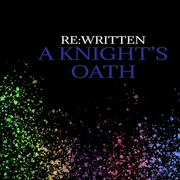 RE: WRITTEN: A Knight's Oath