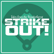Tales from The Wonderforest: STRIKE OUT!