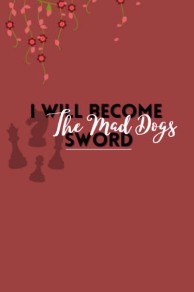 I Will Become The Mad Dogs Sword