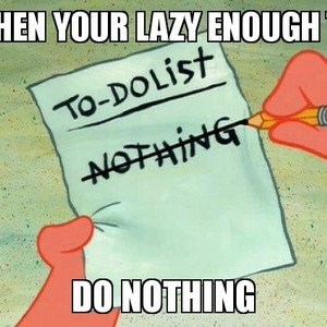 when you are too lazy