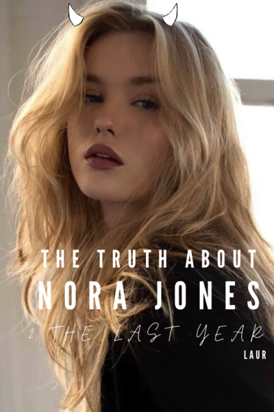 The Truth About Nora Jones | 2 | - The Last Year