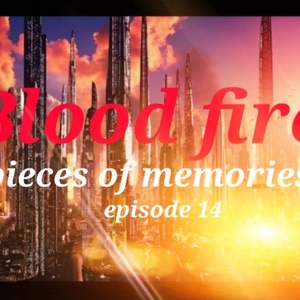 Blood fire pieces of memories 