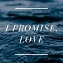 I promise, Love