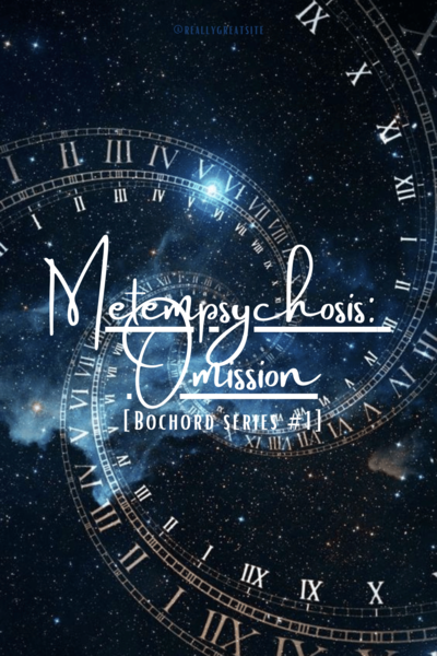 [Bochord] Metempsychosis: Omission