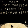 The man who flew across the known universe