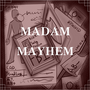 MADAM MAYHEM