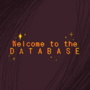 Welcome To The Database