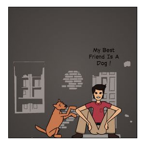 My Best Friend Is A Dog !