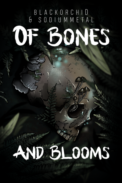 Of Bones and Blooms