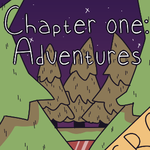 Chapter one: Adventures 