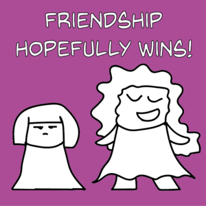Friendship Hopefully Wins