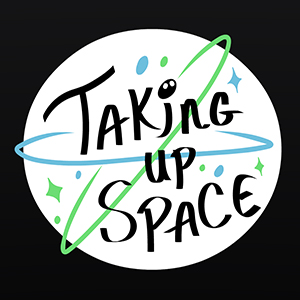 Taking Up Space