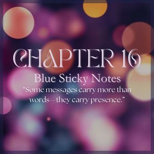 CHAPTER 16: Blue Sticky Notes