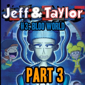 Episode 3: Bloo World (Part 3)