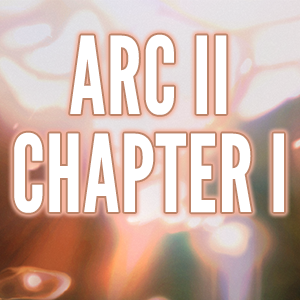Arc II: Chapter I