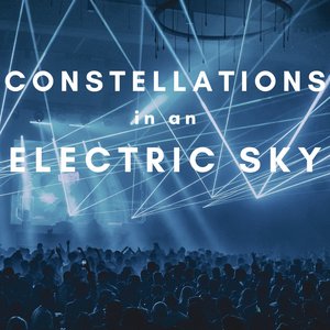 first half, Constellations in an Electric Sky