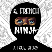 Le French Ninja - A True Story