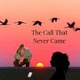 The Call That Never Came