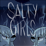 Salty girls