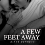 A Few Feet Away
