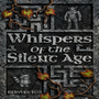 Whispers of the Silent Age