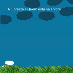 A floresta e Quem est&aacute; na &aacute;rvore
